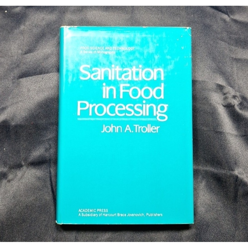 Sanitation in Food Processing 1st Edition Hardcover by John Troller 1983